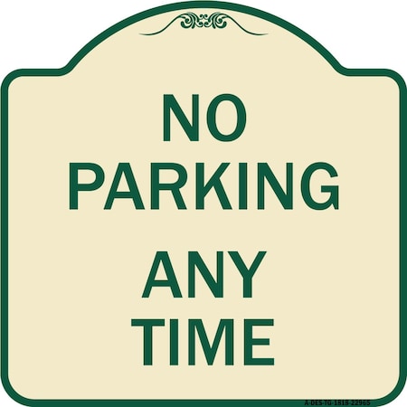 Signmission Designer Series No Parking Anytime, Tan & Green Heavy-Gauge Aluminum Sign, 18" x 18", TG-1818-22965 A-DES-TG-1818-22965